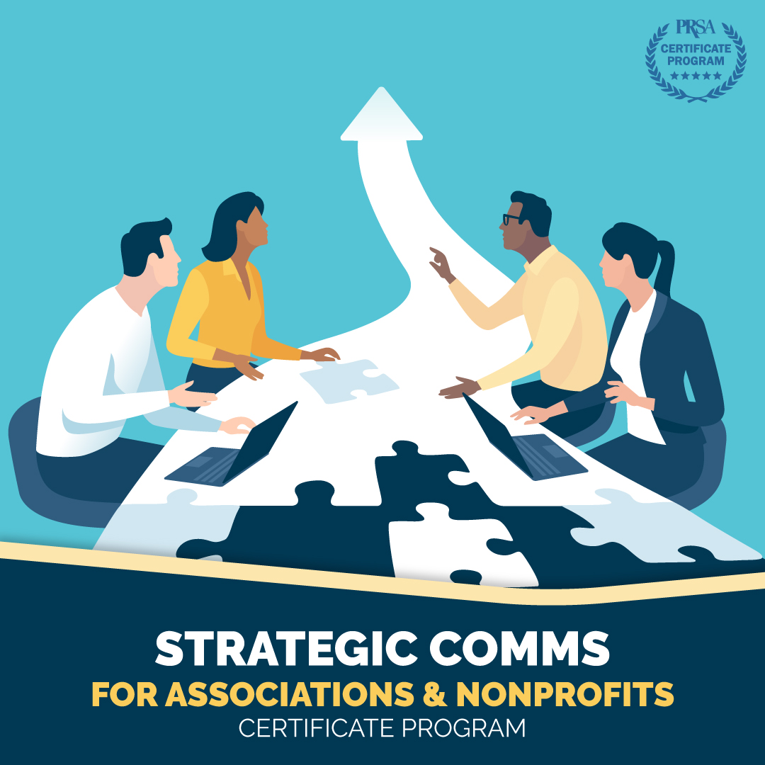 Strategic Communications for Associations and Nonprofits Certificate Program Strategic Communications for Associations and Nonprofits Certificate Program