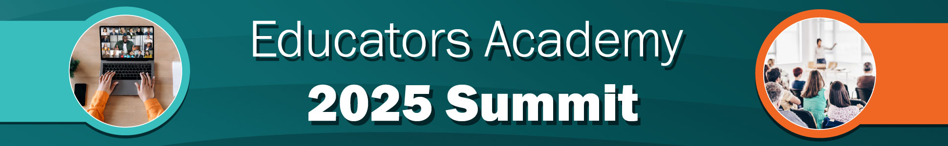 Educators Academy 2025 Summit Educators Academy 2025 Summit