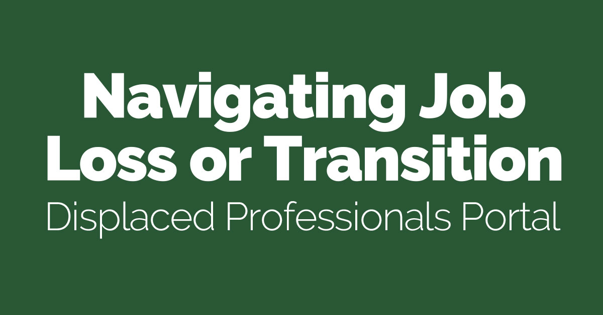 Navigating Job Loss or Transition Displaced Professionals Portal