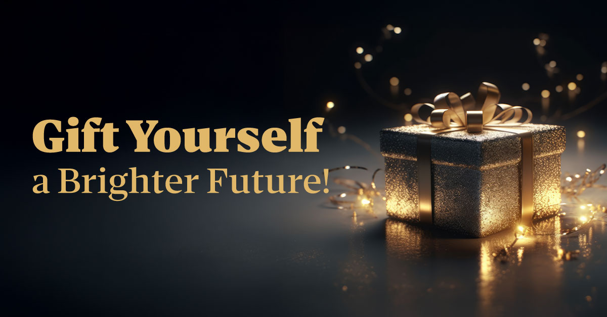 Gift yourself a brighter future